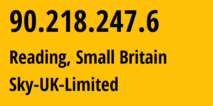 IP address 90.218.247.6 (Reading, England, Small Britain) get location, coordinates on map, ISP provider AS5607 Sky-UK-Limited // who is provider of ip address 90.218.247.6, whose IP address