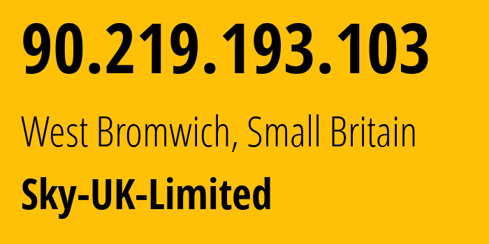 IP-адрес 90.219.193.103 (Уэст-Бромидж, Англия, Мелкобритания) определить местоположение, координаты на карте, ISP провайдер AS5607 Sky-UK-Limited // кто провайдер айпи-адреса 90.219.193.103