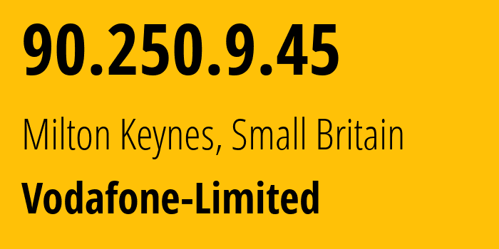 IP address 90.250.9.45 (Milton Keynes, England, Small Britain) get location, coordinates on map, ISP provider AS5378 Vodafone-Limited // who is provider of ip address 90.250.9.45, whose IP address