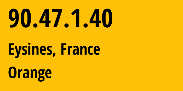 IP address 90.47.1.40 (Eysines, Nouvelle-Aquitaine, France) get location, coordinates on map, ISP provider AS3215 Orange // who is provider of ip address 90.47.1.40, whose IP address