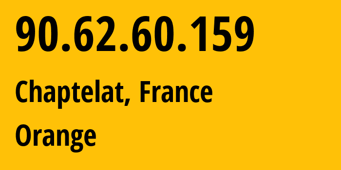IP-адрес 90.62.60.159 (Chaptelat, New Aquitaine, Франция) определить местоположение, координаты на карте, ISP провайдер AS3215 Orange // кто провайдер айпи-адреса 90.62.60.159