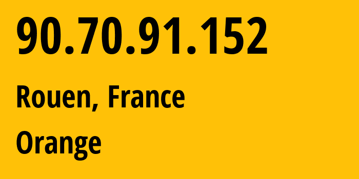 IP address 90.70.91.152 (Rouen, Normandy, France) get location, coordinates on map, ISP provider AS3215 Orange // who is provider of ip address 90.70.91.152, whose IP address
