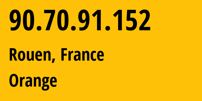 IP-адрес 90.70.91.152 (Руан, Нормандия, Франция) определить местоположение, координаты на карте, ISP провайдер AS3215 Orange // кто провайдер айпи-адреса 90.70.91.152