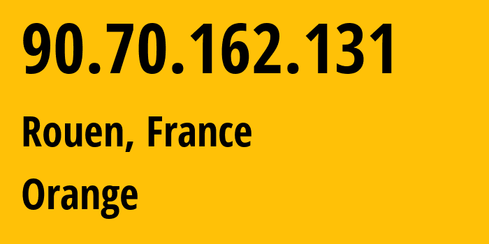 IP address 90.70.162.131 (Rouen, Normandy, France) get location, coordinates on map, ISP provider AS3215 Orange // who is provider of ip address 90.70.162.131, whose IP address