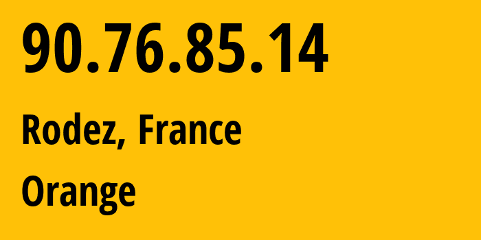 IP address 90.76.85.14 (Rodez, Occitanie, France) get location, coordinates on map, ISP provider AS3215 Orange // who is provider of ip address 90.76.85.14, whose IP address