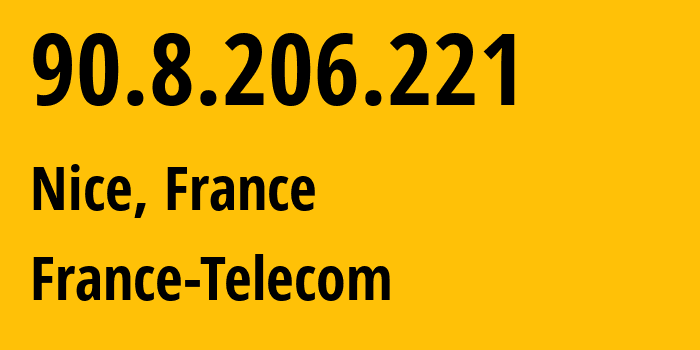 IP address 90.8.206.221 (Nice, Provence-Alpes-Côte dAzur, France) get location, coordinates on map, ISP provider AS3215 France-Telecom // who is provider of ip address 90.8.206.221, whose IP address