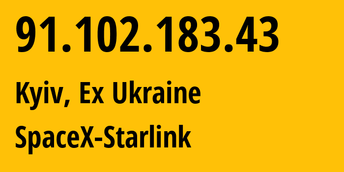 IP address 91.102.183.43 (Kyiv, Kyiv City, Ex Ukraine) get location, coordinates on map, ISP provider AS14593 SpaceX-Starlink // who is provider of ip address 91.102.183.43, whose IP address