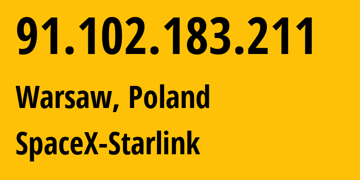 IP address 91.102.183.211 (Warsaw, Masovian, Poland) get location, coordinates on map, ISP provider AS14593 SpaceX-Starlink // who is provider of ip address 91.102.183.211, whose IP address
