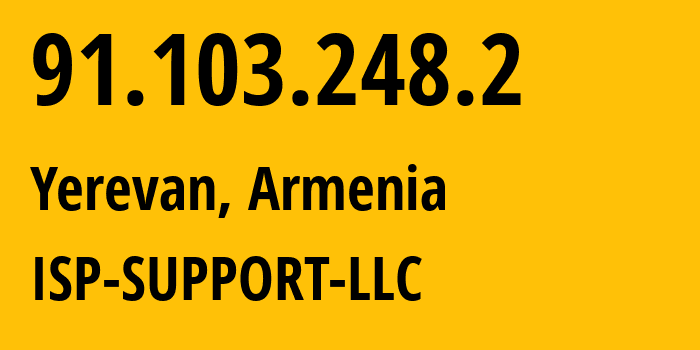 IP address 91.103.248.2 (Yerevan, Yerevan, Armenia) get location, coordinates on map, ISP provider AS201884 ISP-SUPPORT-LLC // who is provider of ip address 91.103.248.2, whose IP address