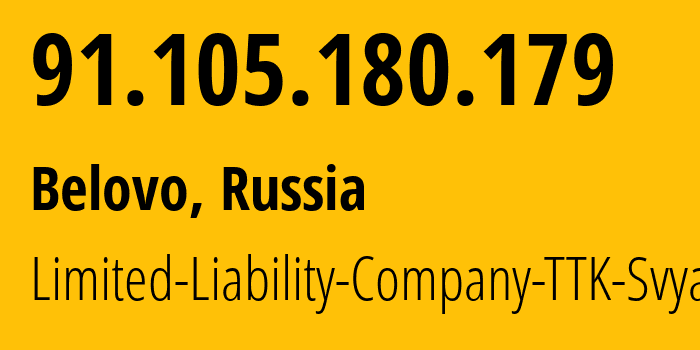 IP address 91.105.180.179 (Belovo, Kemerovo Oblast, Russia) get location, coordinates on map, ISP provider AS15774 Limited-Liability-Company-TTK-Svyaz // who is provider of ip address 91.105.180.179, whose IP address