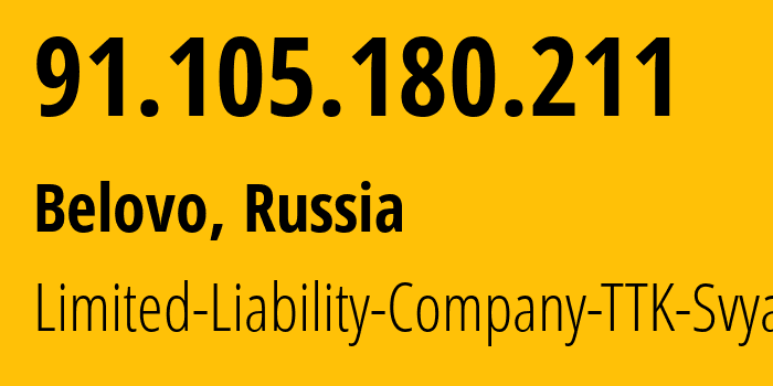 IP address 91.105.180.211 (Belovo, Kemerovo Oblast, Russia) get location, coordinates on map, ISP provider AS15774 Limited-Liability-Company-TTK-Svyaz // who is provider of ip address 91.105.180.211, whose IP address