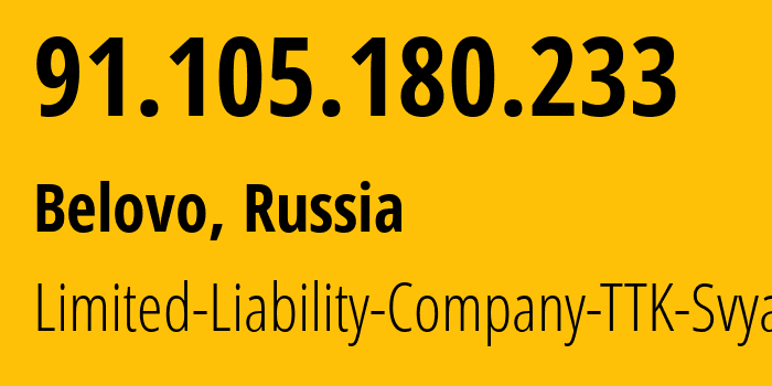 IP address 91.105.180.233 (Belovo, Kemerovo Oblast, Russia) get location, coordinates on map, ISP provider AS15774 Limited-Liability-Company-TTK-Svyaz // who is provider of ip address 91.105.180.233, whose IP address