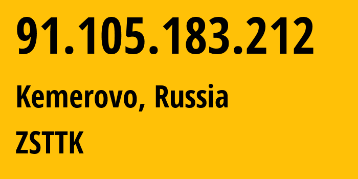 IP address 91.105.183.212 (Kemerovo, Kemerovo Oblast, Russia) get location, coordinates on map, ISP provider AS15774 ZSTTK // who is provider of ip address 91.105.183.212, whose IP address