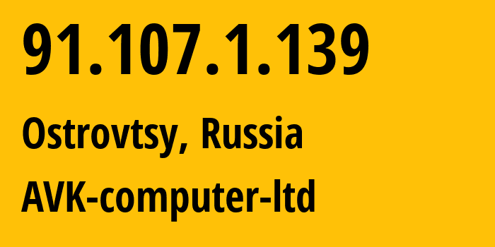 IP address 91.107.1.139 (Ostrovtsy, Moscow Oblast, Russia) get location, coordinates on map, ISP provider AS48781 AVK-computer-ltd // who is provider of ip address 91.107.1.139, whose IP address