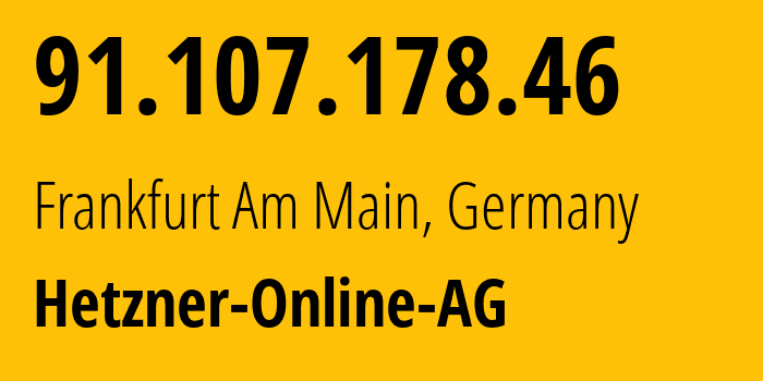 IP-адрес 91.107.178.46 (Франкфурт-на-Майне, Гессен, Германия) определить местоположение, координаты на карте, ISP провайдер AS24940 Hetzner-Online-AG // кто провайдер айпи-адреса 91.107.178.46