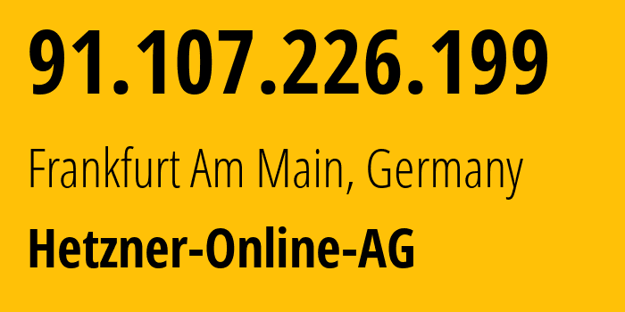 IP-адрес 91.107.226.199 (Франкфурт-на-Майне, Гессен, Германия) определить местоположение, координаты на карте, ISP провайдер AS24940 Hetzner-Online-AG // кто провайдер айпи-адреса 91.107.226.199