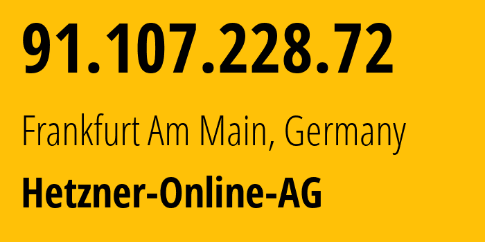 IP address 91.107.228.72 (Frankfurt Am Main, Hesse, Germany) get location, coordinates on map, ISP provider AS24940 Hetzner-Online-AG // who is provider of ip address 91.107.228.72, whose IP address