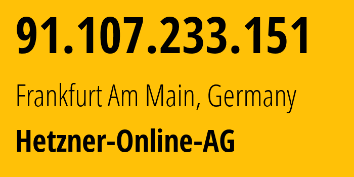 IP-адрес 91.107.233.151 (Франкфурт-на-Майне, Гессен, Германия) определить местоположение, координаты на карте, ISP провайдер AS24940 Hetzner-Online-AG // кто провайдер айпи-адреса 91.107.233.151