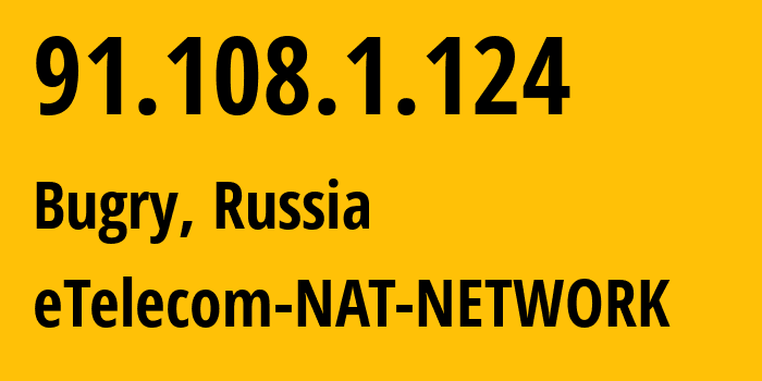 IP address 91.108.1.124 (Bugry, Leningrad Oblast, Russia) get location, coordinates on map, ISP provider AS42065 eTelecom-NAT-NETWORK // who is provider of ip address 91.108.1.124, whose IP address