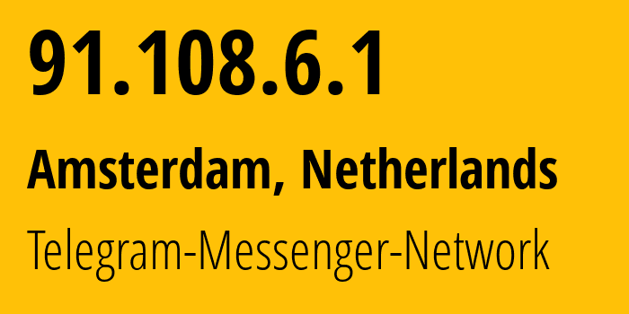 IP address 91.108.6.1 (Amsterdam, North Holland, Netherlands) get location, coordinates on map, ISP provider AS62041 Telegram-Messenger-Network // who is provider of ip address 91.108.6.1, whose IP address