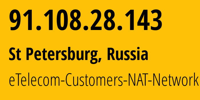 IP address 91.108.28.143 (St Petersburg, St.-Petersburg, Russia) get location, coordinates on map, ISP provider AS42065 eTelecom-Customers-NAT-Network // who is provider of ip address 91.108.28.143, whose IP address