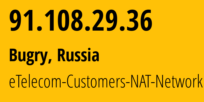 IP address 91.108.29.36 (Bugry, Leningrad Oblast, Russia) get location, coordinates on map, ISP provider AS42065 eTelecom-Customers-NAT-Network // who is provider of ip address 91.108.29.36, whose IP address