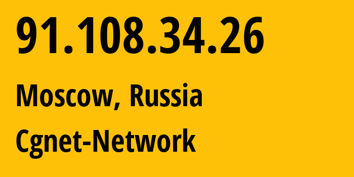 IP address 91.108.34.26 (Moscow, Moscow, Russia) get location, coordinates on map, ISP provider AS204941 Cgnet-Network // who is provider of ip address 91.108.34.26, whose IP address