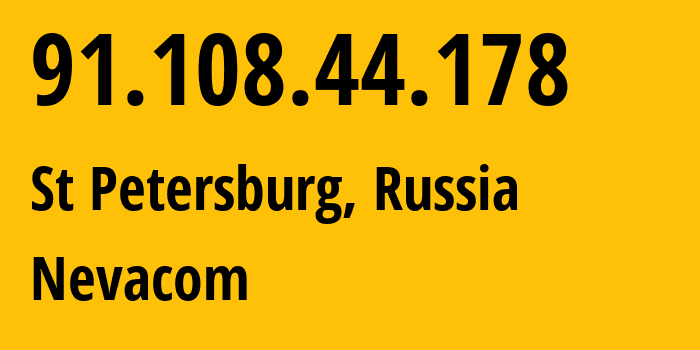 IP address 91.108.44.178 (St Petersburg, St.-Petersburg, Russia) get location, coordinates on map, ISP provider AS43106 Nevacom // who is provider of ip address 91.108.44.178, whose IP address