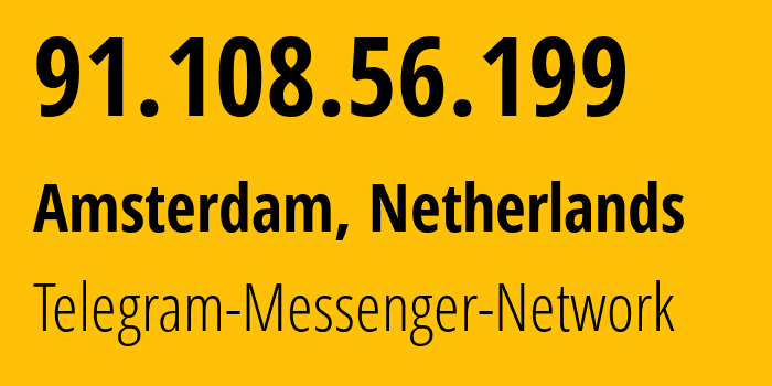 IP address 91.108.56.199 (Amsterdam, North Holland, Netherlands) get location, coordinates on map, ISP provider AS62014 Telegram-Messenger-Network // who is provider of ip address 91.108.56.199, whose IP address