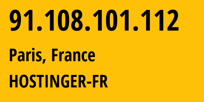 IP-адрес 91.108.101.112 (Париж, Иль-де-Франс, Франция) определить местоположение, координаты на карте, ISP провайдер AS47583 HOSTINGER-FR // кто провайдер айпи-адреса 91.108.101.112