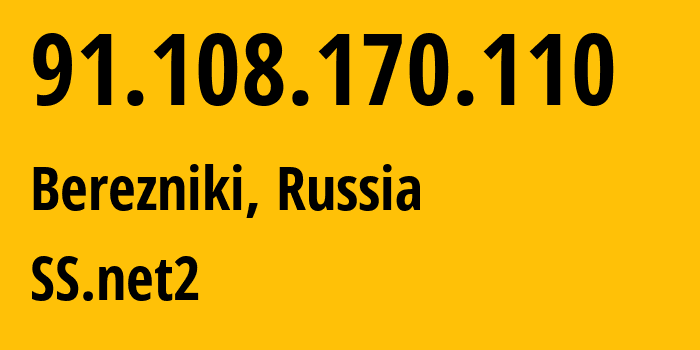 IP address 91.108.170.110 (Berezniki, Perm Krai, Russia) get location, coordinates on map, ISP provider AS48642 SS.net2 // who is provider of ip address 91.108.170.110, whose IP address