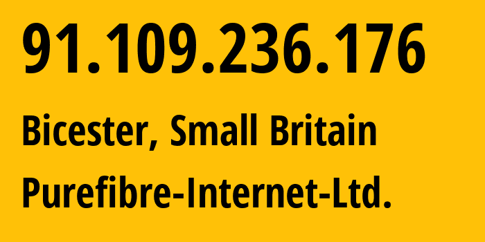 IP-адрес 91.109.236.176 (Bicester, Англия, Мелкобритания) определить местоположение, координаты на карте, ISP провайдер AS59953 Purefibre-Internet-Ltd. // кто провайдер айпи-адреса 91.109.236.176