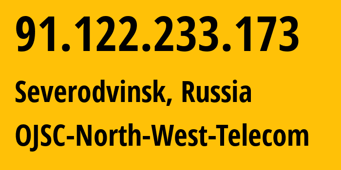 IP-адрес 91.122.233.173 (Северодвинск, Архангельская Область, Россия) определить местоположение, координаты на карте, ISP провайдер AS12389 OJSC-North-West-Telecom // кто провайдер айпи-адреса 91.122.233.173