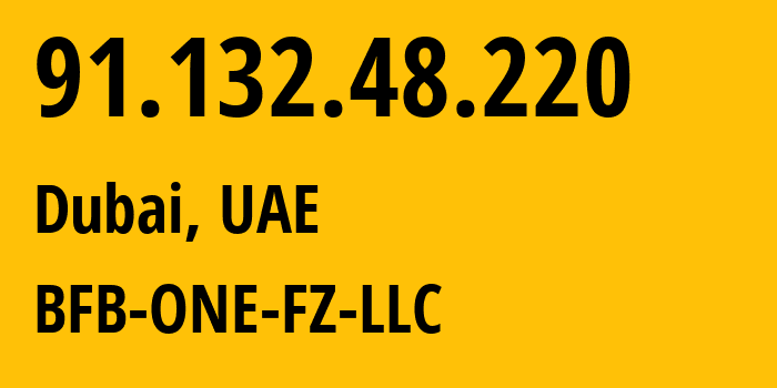 IP-адрес 91.132.48.220 (Дубай, Dubai, ОАЭ) определить местоположение, координаты на карте, ISP провайдер AS59878 BFB-ONE-FZ-LLC // кто провайдер айпи-адреса 91.132.48.220