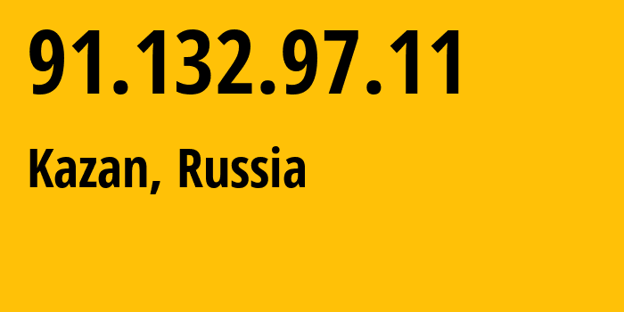 IP address 91.132.97.11 (Kazan, Tatarstan Republic, Russia) get location, coordinates on map, ISP provider AS34887 Center-of-Information-Technologies-of-Republic-Tatarstan-GUP // who is provider of ip address 91.132.97.11, whose IP address