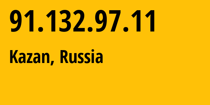 IP-адрес 91.132.97.11 (Казань, Татарстан, Россия) определить местоположение, координаты на карте, ISP провайдер AS34887 Center-of-Information-Technologies-of-Republic-Tatarstan-GUP // кто провайдер айпи-адреса 91.132.97.11