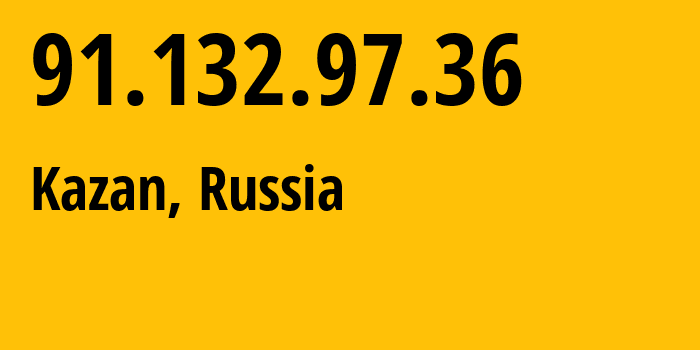 IP address 91.132.97.36 (Kazan, Tatarstan Republic, Russia) get location, coordinates on map, ISP provider AS34887 Center-of-Information-Technologies-of-Republic-Tatarstan-GUP // who is provider of ip address 91.132.97.36, whose IP address