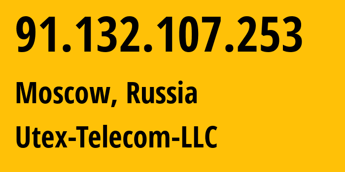 IP address 91.132.107.253 (Moscow, Moscow, Russia) get location, coordinates on map, ISP provider AS51904 Utex-Telecom-LLC // who is provider of ip address 91.132.107.253, whose IP address