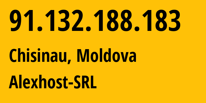 IP address 91.132.188.183 (Chisinau, Chișinău Municipality, Moldova) get location, coordinates on map, ISP provider AS200019 Alexhost-SRL // who is provider of ip address 91.132.188.183, whose IP address