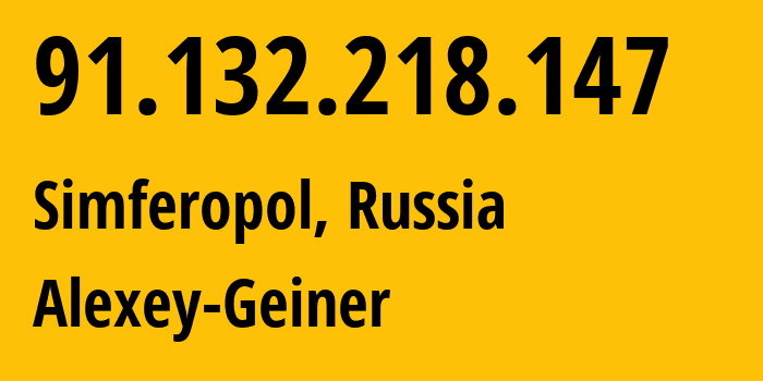 IP address 91.132.218.147 (Simferopol, Crimea, Russia) get location, coordinates on map, ISP provider AS44533 Alexey-Geiner // who is provider of ip address 91.132.218.147, whose IP address