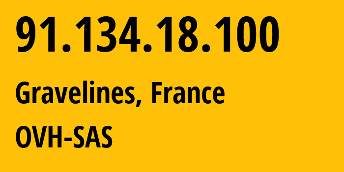 IP address 91.134.18.100 (Gravelines, Hauts-de-France, France) get location, coordinates on map, ISP provider AS16276 OVH-SAS // who is provider of ip address 91.134.18.100, whose IP address