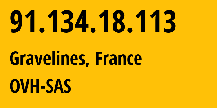 IP address 91.134.18.113 (Gravelines, Hauts-de-France, France) get location, coordinates on map, ISP provider AS16276 OVH-SAS // who is provider of ip address 91.134.18.113, whose IP address