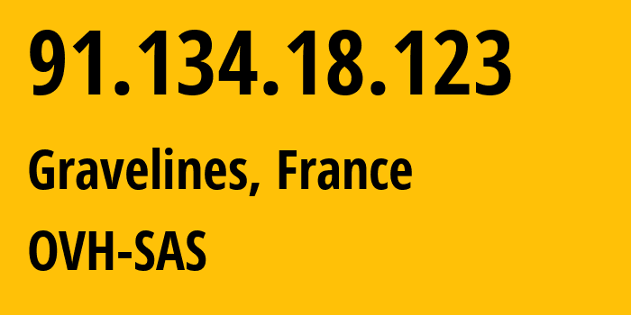 IP address 91.134.18.123 (Gravelines, Hauts-de-France, France) get location, coordinates on map, ISP provider AS16276 OVH-SAS // who is provider of ip address 91.134.18.123, whose IP address