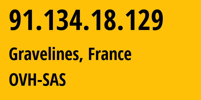 IP-адрес 91.134.18.129 (Гравлин, О-де-Франс, Франция) определить местоположение, координаты на карте, ISP провайдер AS16276 OVH-SAS // кто провайдер айпи-адреса 91.134.18.129