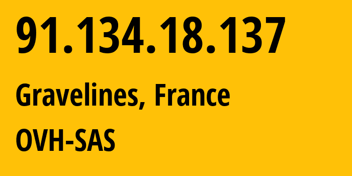 IP address 91.134.18.137 (Gravelines, Hauts-de-France, France) get location, coordinates on map, ISP provider AS16276 OVH-SAS // who is provider of ip address 91.134.18.137, whose IP address