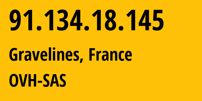 IP address 91.134.18.145 (Gravelines, Hauts-de-France, France) get location, coordinates on map, ISP provider AS16276 OVH-SAS // who is provider of ip address 91.134.18.145, whose IP address