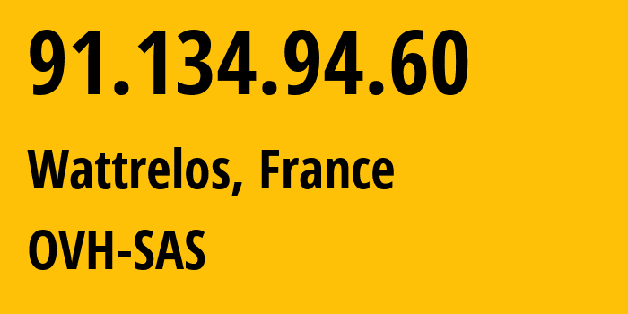 IP address 91.134.94.60 (Wattrelos, Hauts-de-France, France) get location, coordinates on map, ISP provider AS16276 OVH-SAS // who is provider of ip address 91.134.94.60, whose IP address