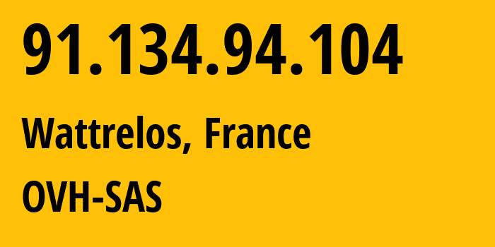 IP address 91.134.94.104 (Wattrelos, Hauts-de-France, France) get location, coordinates on map, ISP provider AS16276 OVH-SAS // who is provider of ip address 91.134.94.104, whose IP address