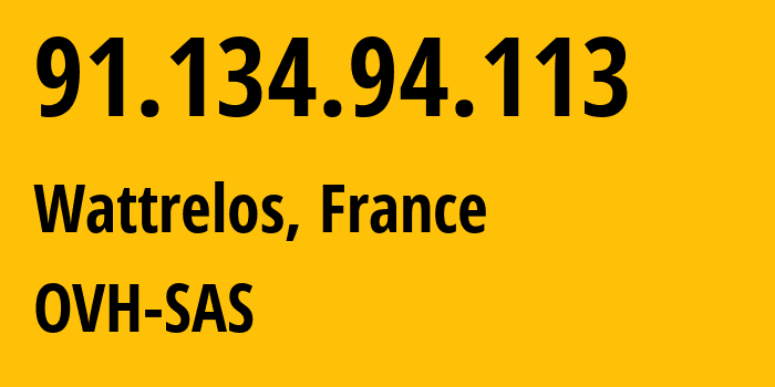 IP address 91.134.94.113 (Wattrelos, Hauts-de-France, France) get location, coordinates on map, ISP provider AS16276 OVH-SAS // who is provider of ip address 91.134.94.113, whose IP address