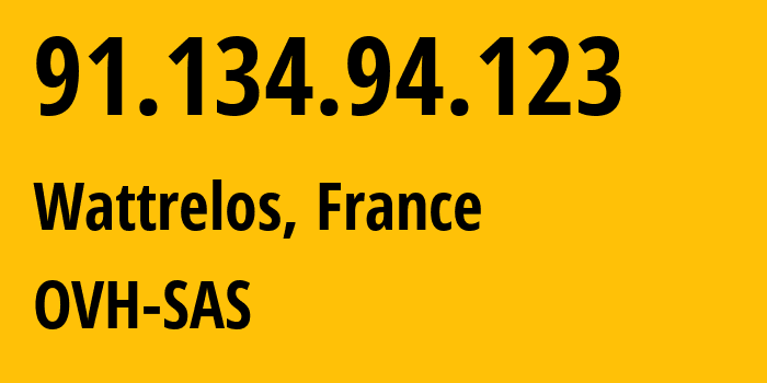 IP address 91.134.94.123 (Wattrelos, Hauts-de-France, France) get location, coordinates on map, ISP provider AS16276 OVH-SAS // who is provider of ip address 91.134.94.123, whose IP address